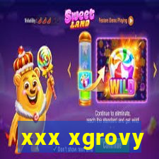 xxx xgrovy